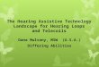 The Hearing Assistive Technology Landscape for Hearing Loops and Telecoils Dana Mulvany, MSW (U.S.A.) Differing Abilities
