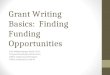 Grant Writing Basics: Finding Funding Opportunities Kari Whittenberger-Keith, Ph.D. Proposal Development Services Office of Sponsored Projects Office of