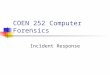 COEN 252 Computer Forensics Incident Response. Business Continuity Planning: deals with Outage: Due to natural disasters, electrical failures, … Incident