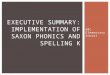 ABC Elementary School EXECUTIVE SUMMARY: IMPLEMENTATION OF SAXON PHONICS AND SPELLING K