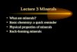 Lecture 3 Minerals What are minerals? Basic chemistry: a quick reminder Physical properties of minerals Rock-forming minerals