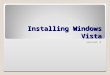 Installing Windows Vista Lesson 2. Skills Matrix Technology SkillObjective DomainObjective # Performing a Clean Installation Set up Windows Vista as the