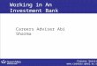 Careers Service  1 Working in An Investment Bank Careers Adviser Abi Sharma