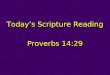 Today’s Scripture Reading Proverbs 14:29. Real Christians Are PATIENT Proverbs 14:29
