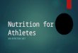 Nutrition for Athletes SAQ NUTRITION UNIT. Why is it Important?  Optimize athletic performance  Delay fatigue  Enhanced healing of injuries and/or