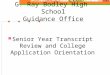 G. Ray Bodley High School Guidance Office Senior Year Transcript Review and College Application Orientation