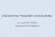 Engineering Probability and Statistics Dr. Leonore Findsen Department of Statistics