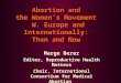 Abortion and the Women’s Movement W. Europe and Internationally: Then and Now Marge Berer Editor, Reproductive Health Matters Chair, International Consortium