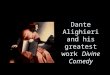 Dante Alighieri and his greatest work Divine Comedy