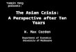 The Asian Crisis: A Perspective after Ten Years W. Max Corden Department of Economics University of Melbourne Yueqin Yang presents: