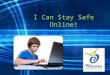 I Can Stay Safe Online!. We can use the computer to…