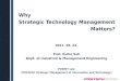 Why Strategic Technology Management Matters? 2011. 09. 01. Prof. Euiho Suh Dept. of Industrial & Management Engineering POSMIT Lab. (POSTECH Strategic