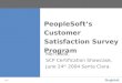 Page 1 PeopleSoft’s Customer Satisfaction Survey Program Mel Gadd, SCP Certification Showcase, June 24 th 2004 Santa Clara
