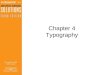 Chapter 4 Typography Objectives (1 of 2) Differentiate among calligraphy, lettering, and typography. Gain knowledge of type definitions and nomenclature