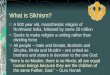 What is Sikhism? A 500 year old, monotheistic religion of Northwest India, followed by some 20 million Seeks to make religion a uniting rather than dividing