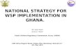 NATIONAL STRATEGY FOR WSP IMPLEMENTATION IN GHANA. Nii Okai Kotei Director, Water Public Utilities Regulatory Commission, Accra, GHANA IWA Africa Region