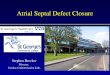 Atrial Septal Defect Closure Stephen Brecker Director, Cardiac Catheterisation Labs