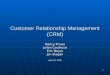 1 Customer Relationship Management (CRM) Nancy Prives Julien Couilloud Eric Meyer Jon Stegen April 22, 2004