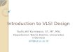 Introduction to VLSI Design Taufiq Alif Kurniawan, ST, MT, MSc Departemen Teknik Elektro, Universitas Indonesia alif@ee.ui.ac.id