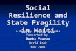 Social Resilience and State Fragility in Haiti A Country Social Analysis Presented by Dorte Verner World Bank May 2006