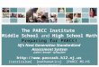 The PARCC Institute Middle School and High School Math Preparing for PARCC! NJ’s Next Generation Standardized Assessment System Judith T. Brendel - Spring