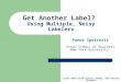 Get Another Label? Using Multiple, Noisy Labelers Joint work with Victor Sheng and Foster Provost Panos Ipeirotis Stern School of Business New York University