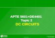1 © Unitec New Zealand APTE 5601+DE4401 Topic 2 DC C IRCUITS
