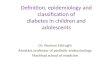 Definition, epidemiology and classification of diabetes in children and adolescents Dr: Peyman Eshraghi Assistant professor of pediatric endocrinology
