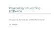 Psychology of Learning EXP4404 Chapter 6: Schedules of Reinforcement Dr. Steve