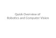 Quick Overview of Robotics and Computer Vision. Computer Vision Agent Environment camera Light ?