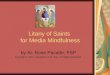 Litany of Saints for Media Mindfulness by Sr. Rose Pacatte, FSP Copyright © 2011, Daughters of St. Paul. All Rights Reserved