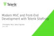 Modern MVC and Front-End Development with Telerik Sitefinity June 4, 2015 Christopher Peck, Sales Engineer