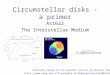 Circumstellar disks - a primer Ast622 The Interstellar Medium Partially based on Les Houches lecture by Michiel Hogeheijde (