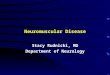 Neuromuscular Disease Stacy Rudnicki, MD Department of Neurology