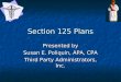 Section 125 Plans Presented by Susan E. Poliquin, APA, CPA Third Party Administrators, Inc