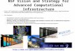 NSF Vision and Strategy for Advanced Computational Infrastructure Vision: NSF Leadership in creating and deploying a comprehensive portfolio…to facilitate