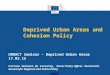Deprived Urban Areas and Cohesion Policy URBACT Seminar – Deprived Urban Areas 17.03.15 Corinne Hermant-de Callataÿ, Senior Policy Officer, Directorate