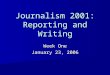 Journalism 2001: Reporting and Writing Week One January 23, 2006