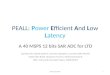 PEALL: Power Efficient And Low Latency A 40 MSPS 12 bits SAR ADC for LTD Joel Bouvier, Daniel Dzahini, Carolina Gabaldon, Laurent Gallin-Martel Fatah Ellah