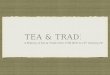 TEA & TRADE A History of Tea & Trade from 2700 BCE to 19 th Century CE