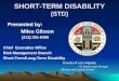 1 SHORT-TERM DISABILITY (STD) Presented by: Miles Gibson (213) 351-6409 Chief Executive Office Risk Management Branch Short-Term/Long-Term Disability County