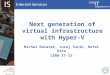 CERN IT Department CH-1211 Genève 23 Switzerland  t Next generation of virtual infrastructure with Hyper-V Michal Kwiatek, Juraj Sucik, Rafal