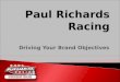 Driving Your Brand Objectives Paul Richards Racing