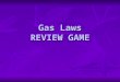 Gas Laws REVIEW GAME. Question 1 A 4.3 liter tank of hydrogen is at a pressure of 6.2 atmospheres. What volume of hydrogen will be available if the hydrogen