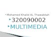 Mohamed Khalid AL Thawabtah  320090002  MULTIMEDIA