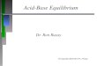 Acid-Base Equilibrium Dr. Ron Rusay © Copyright 2003-2010 R.J. Rusay