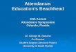 Attendance: Education’s Beachhead 12th Annual Attendance Symposium Orlando, Florida Dr. George M. Batsche Co-Director Student Support Services Project