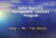 1 Data Quality Management Control Program Army – Mr. Tim Bacon