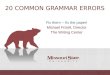20 COMMON GRAMMAR ERRORS Fix them -- fix the paper! Michael Frizell, Director The Writing Center