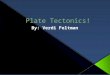 Plate tectonics explains the cause of earthquakes, volcano’s, oceanic trenches, mountain range formation and other geological phenomenon. Plates are made